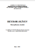 Heydər Əliyev. Müstəqilliyimiz əbədidir. Çoxcildliyin XXXVIII cildlərinin köməkçi göstəricisi: (Qeydlər, şəxsi və coğrafi adlar göstəriciləri)